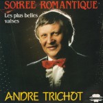 André Trichot - SOIRÉE ROMANTIQUE