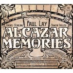 Paul Lay - ALCAZAR MEMORIES