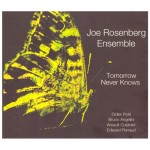 Joe Rosenberg Ensemble - TOMORROW NEVER KNOWS