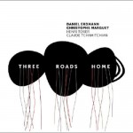 Christophe Marguet / Daniel Erdmann - THREE ROADS HOME