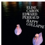 Edward Perraud, Elise Caron - Happy Collapse