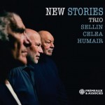 Trio Sellin / Celea / Humair – New Stories